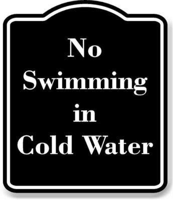 No Swimming in Cold Water BLACK Aluminum Composite Sign
