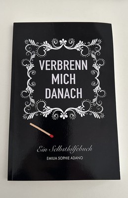 VERBRENN MICH DANACH: Ein Selbsthilfebuch für Frauen, Adano, Emilia-Sophie