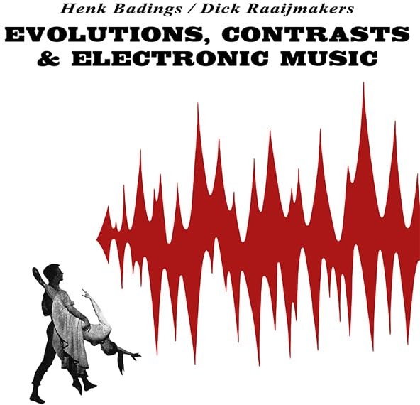 Dick Raaijmakers Evolutions, Contrasts & Electr (Vinyl LP)