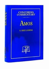 Amos - Concordia Commentary - Hardcover, by R Reed Lessing - Very Good u