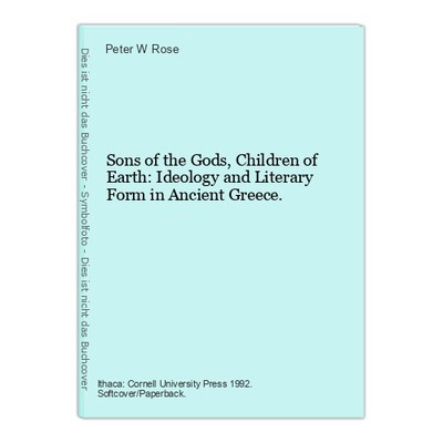 Sons of the Gods, Children of Earth: Ideology and Literary Form in Ancient Greec