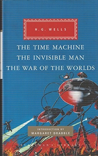 The Time Machine, The Invisible Man, The War of the Worlds by H.G. Wells