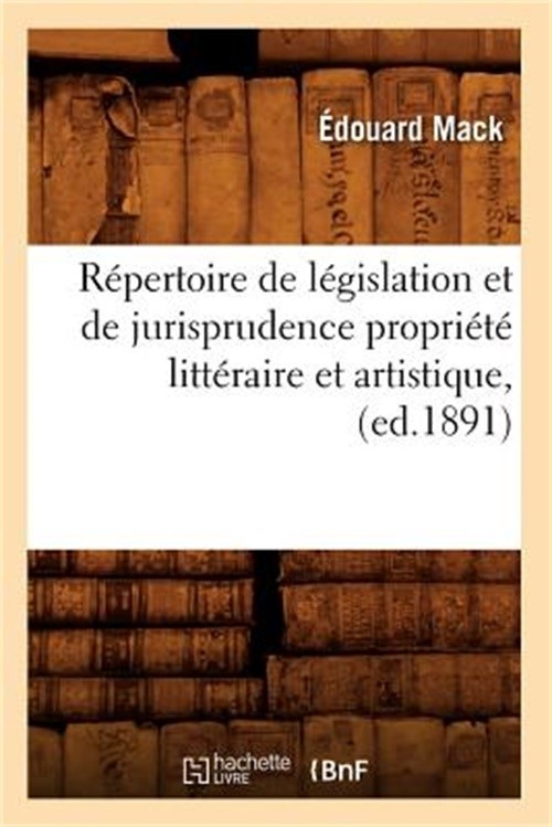 R�pertoire de L�gislation Et de Jurisprudence Propri�t� Litt�raire Et Artistique