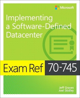 Exam Ref 70-745 Implementing a Software-Defined DataCenter | Jeff Graves (u. a.)
