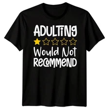 Adulting Wouldnt Recommend T-Shirt Funny Hipster Tee Men Women Multiple Sizes