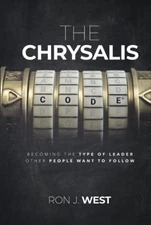 The Chrysalis Code: Becoming the Type of Leader Other People Want to Follow