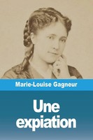 Une Expiation Marie-Louise Gagneur Taschenbuch FranzöSisch 2023 Prodinnova