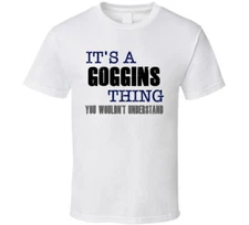 Goggins Thing You Wouldn't Understand Essential Family T Shirt
