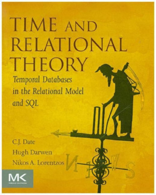 Time and Relational Theory: Temporal Databases in the R - Paperback NEW C. J. Da
