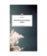 Was ich noch erzählen wollte. Life is a Story - story.one, Urbanz, Sylvia