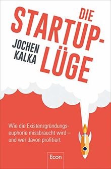Die StartUp-Lüge: Wie die Existenzgründungseuphorie miss... | Buch | Zustand gut