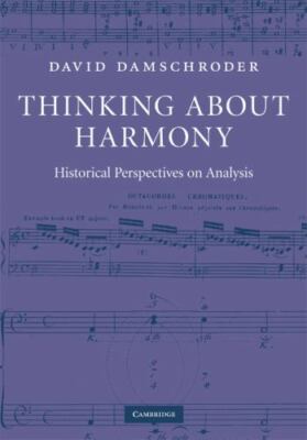 Thinking about Harmony : Historical Perspectives on Analysis, Hardcover by Da...
