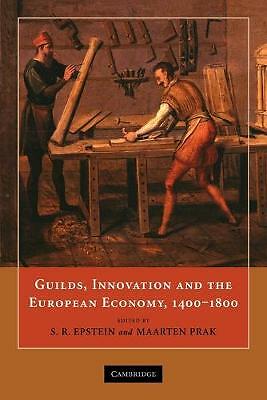 Guilds, Innovation and the European Economy, 1400–1800 Epstein Prak Paperback