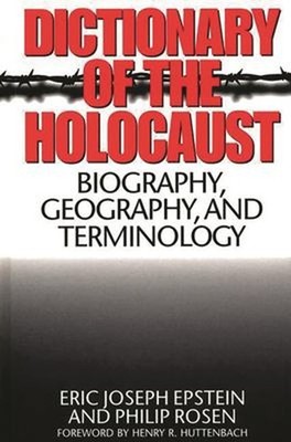 Dictionary of the Holocaust : Biography, Geography, and Terminolo