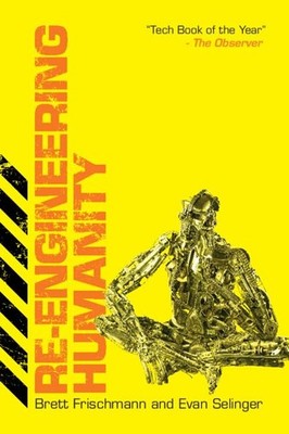 Re-Engineering Humanity, Frischmann, Brett