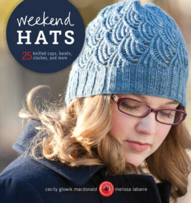 Weekend Hats: 25 Knitted Caps, Berets, Cloches, and More - Paperback - GOOD