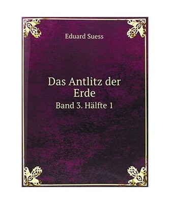 Das Antlitz der Erde: Band 3. Hälfte 1: Band 3. Hälfte 1, Eduard Suess