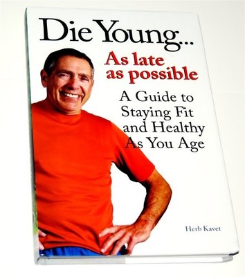 Die Young...as late as possible by Herb Kavet