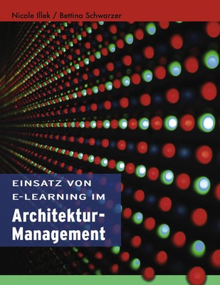Nicole Illek (u. a.) | Einsatz von E-Learning im Architekturmanagement | Buch