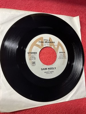 Sam Neely Its A Fine Morning / You Can Have Her 45 A&M 1612