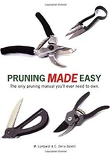 Pruning Made Easy : Your Complete Guide to Pruning: The Tools, Te