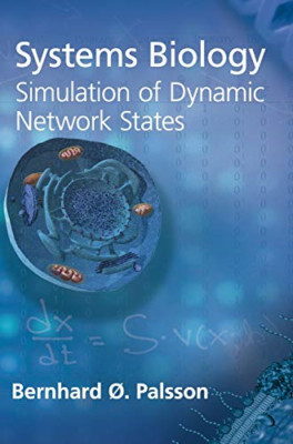 Systems Biology: Simulation of Dynamic Network States - HardBack NEW Bernhard �.
