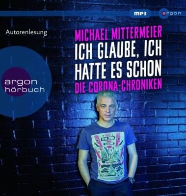 MICHAEL MITTERMEIER - ICH GLAUBE,ICH HATTE ES SCHON DIE CORONA- MP3 CD NEU