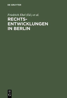 Rechtsentwicklungen in Berlin: Acht Vortr?ge, Gehalten Anl?sslich Der 750-Jahrfe
