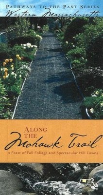 Along the Mohawk Trail: A Feast of Fall Foliage And Spectacular Hill Towns (...