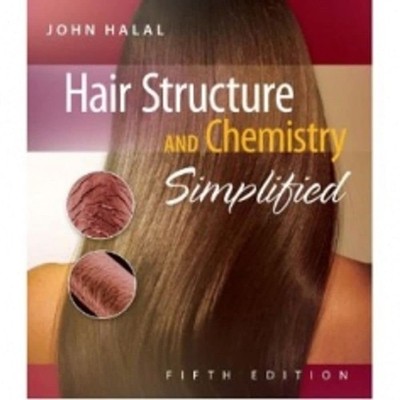 Hair Structure and Chemistry Simplified by John Halal