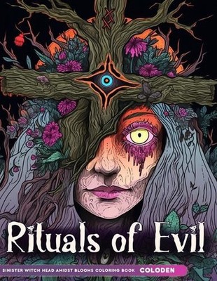 Rituals of Evil Adult Coloring Book: Sinister Witch Head Amidst Blooms Features