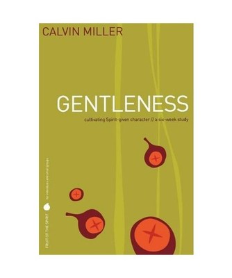 Gentleness: Cultivating Spirit-Given Character // A Six-Week Study: Cultivating 