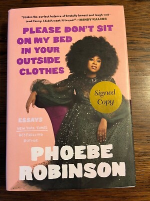 Signed NEW Please Don't Sit on My Bed in Your Outside Clothes by Phoebe Robinson