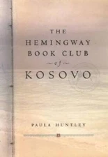 The Hemingway Book Club of Kosovo - Hardcover By Huntly, Paula - GOOD
