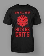 "May all your Hits Be Crits" T-Shirt Dice Die Table Top Board Game Tee Tshirt