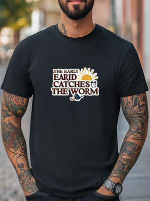 The Early Bird Catches The Worm Graphic Unisex Women Men T-Shirt Casual Tee