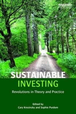 Sustainable Investing: Revolutions in theory and practice by Cary Krosinsky (Eng