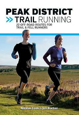 Peak District Trail Running: 22 off-road routes for trail & fell runners by...