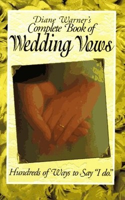 The Complete Book of Wedding Vows, Warner, Diane