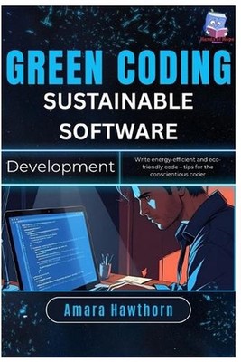 Green Coding Sustainable Software Development: Write energy-efficient and eco-fr