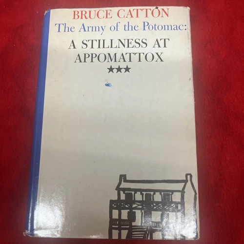 The Army of the Potomac A Stillness at Appomattox by Bruce Catton 1953 HC (b2)