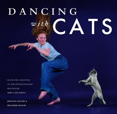 Dancing with Cats: From the Creators of the International Best Seller Why Ca...