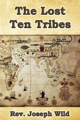 The Lost Ten Tribes by Joseph Wild Paperback Book