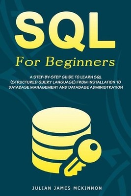 SQL For Beginners: A Step-by-Step Guide to Learn SQL (Structured Query Language)