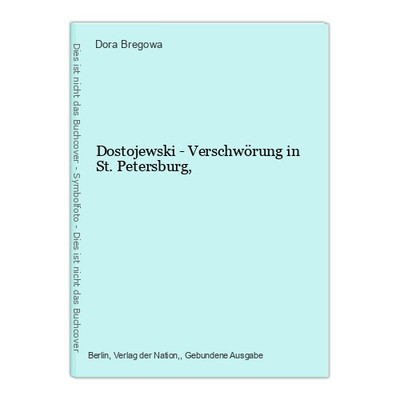 Dostojewski - Verschwörung in St. Petersburg, Bregowa, Dora: