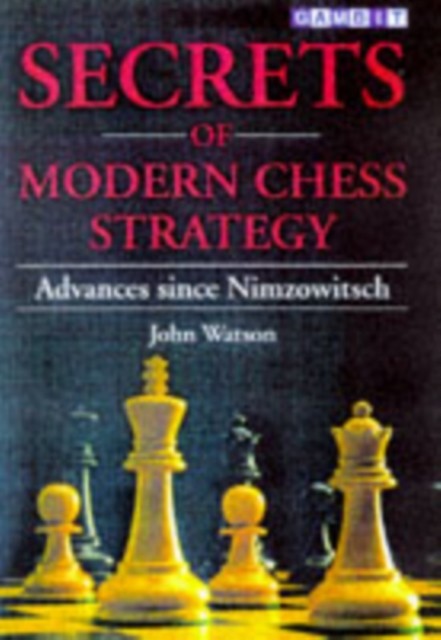 Secrets of Modern Chess Strategy : Advances since Nimzowitsch by John Watson ... - Image 4