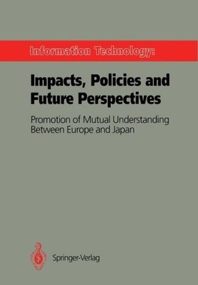 Information Technology: Impacts, Policies And Future Perspec...
