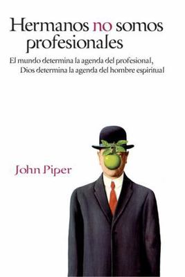 Hermanos no somos profesionales: El mundo determina la agenda del profesional, D