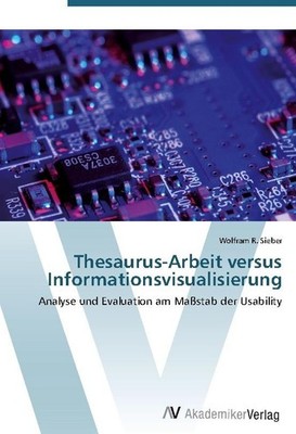 Thesaurus-Arbeit versus Informationsvisualisierung Wolfram R. Sieber