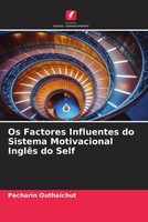 Pacharin Outhaichut | Os Factores Influentes Do Sistema Motivacional InglêS...